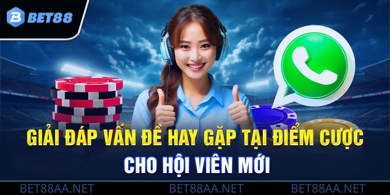 Giải đáp vấn đề hay gặp tại Bet88
